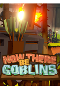 Now There Be Goblins