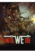 Until We Die